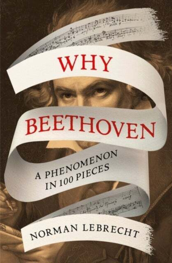 Why Beethoven av Norman Lebrecht