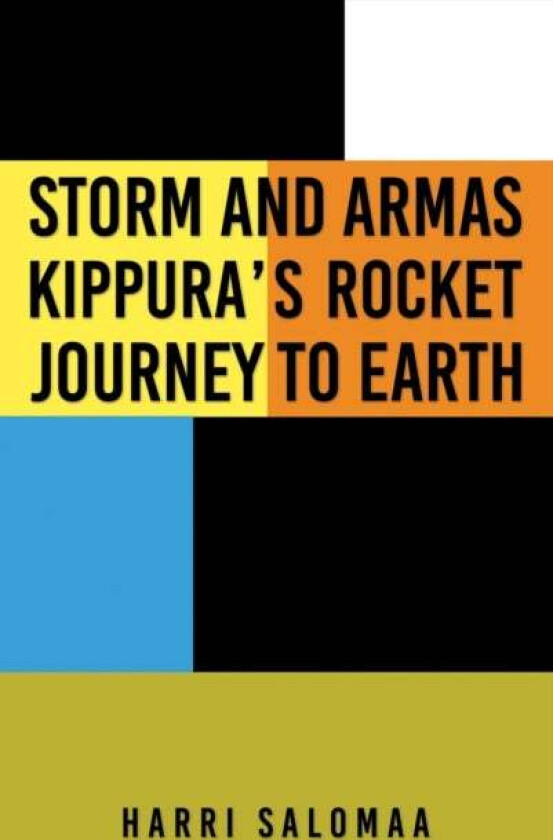 Storm and Armas Kippura&#039;s Rocket Journey To Earth av Harri Salomaa