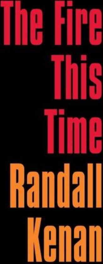 The Fire This Time av Randall Kenan