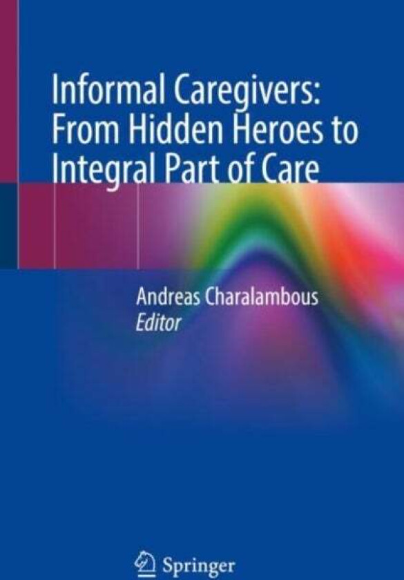 Informal Caregivers: From Hidden Heroes to Integral Part of Care