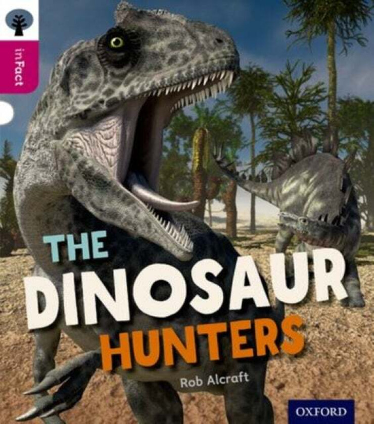 Oxford Reading Tree inFact: Level 10: The Dinosaur Hunters av Rob Alcraft