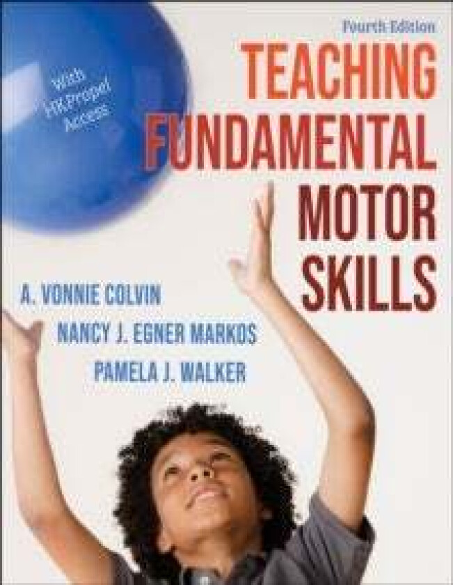 Teaching Fundamental Motor Skills av A. Vonnie Colvin, Nancy J. Egner Markos, Pamela J. Walker