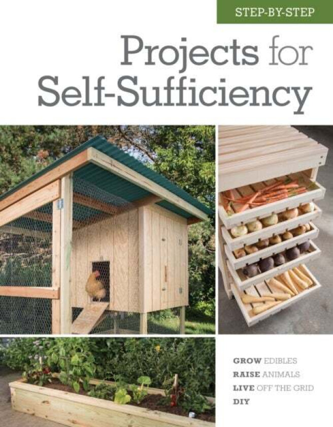 Step-by-Step Projects for Self-Sufficiency av Editors of Cool Springs Press