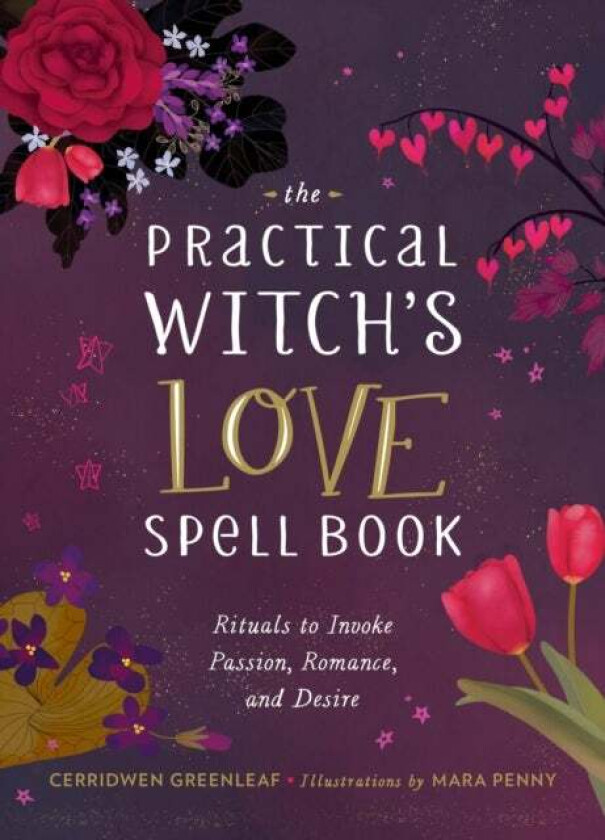 The Practical Witch's Love Spell Book av Cerridwen Greenleaf