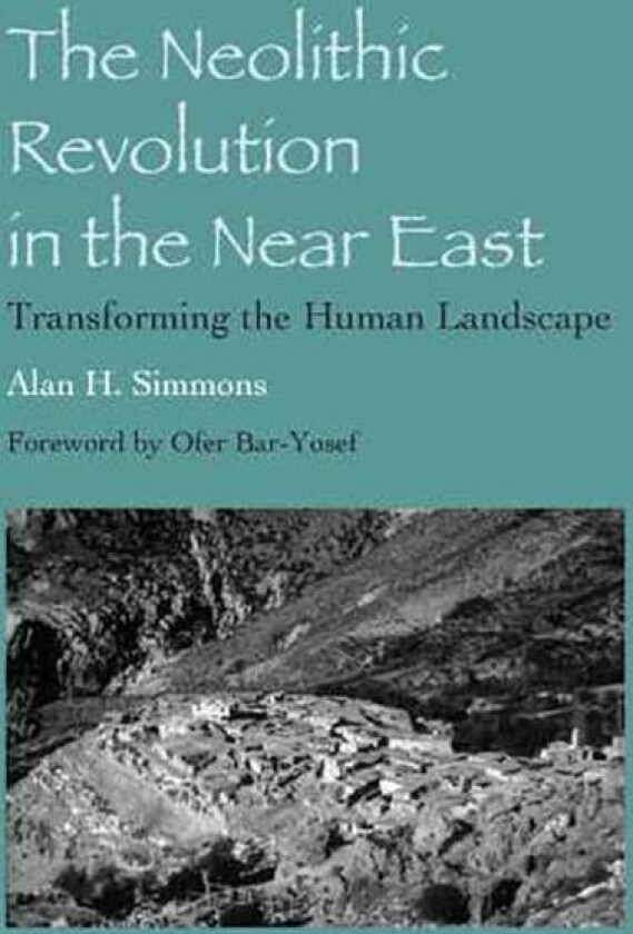 The Neolithic Revolution in the Near East av Alan H. Simmons