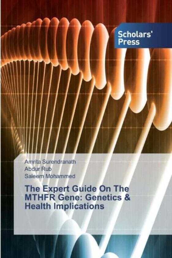 The Expert Guide On The MTHFR Gene av Amrita Surendranath, Abdur Rub, Saleem Mohammed