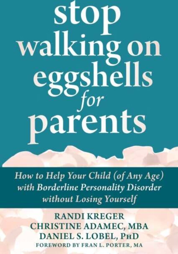 Stop Walking on Eggshells for Parents av Christine Adamec, Daniel S. PhD Lobel, Randi Kreger