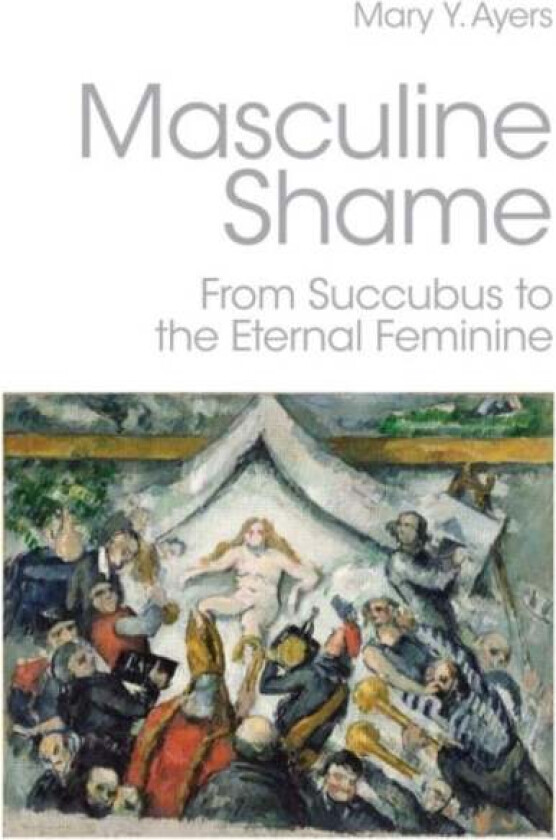 Masculine Shame av Mary Y. (in private practice Washington USA) Ayers