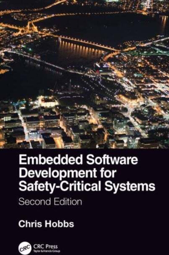 Embedded Software Development for Safety-Critical Systems, Second Edition av Chris (QNX Software Systems Canada) Hobbs