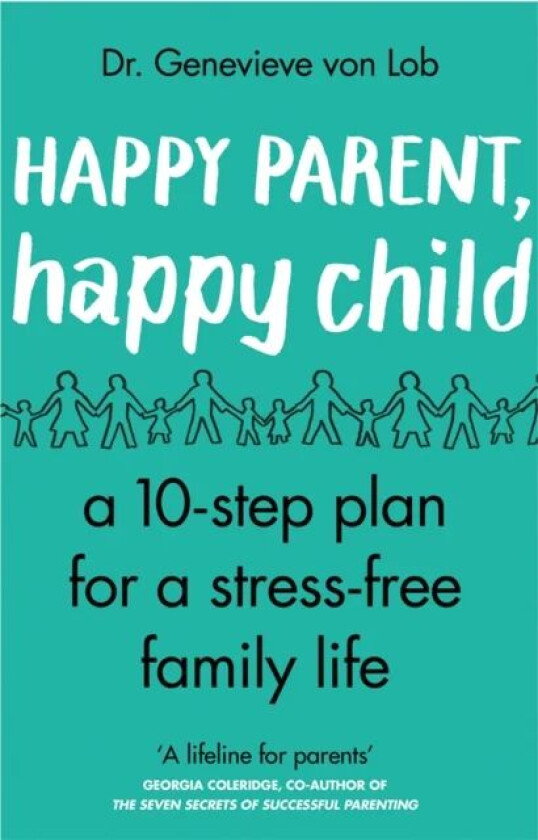Happy Parent, Happy Child av Dr Genevieve Von Lob