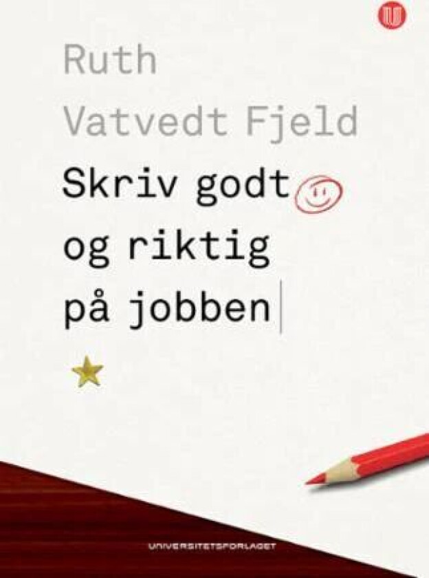 Skriv godt og riktig på jobben av Ruth Vatvedt Fjeld
