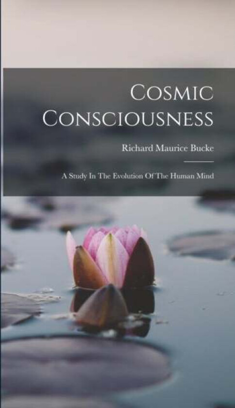 Cosmic Consciousness av Richard Maurice Bucke