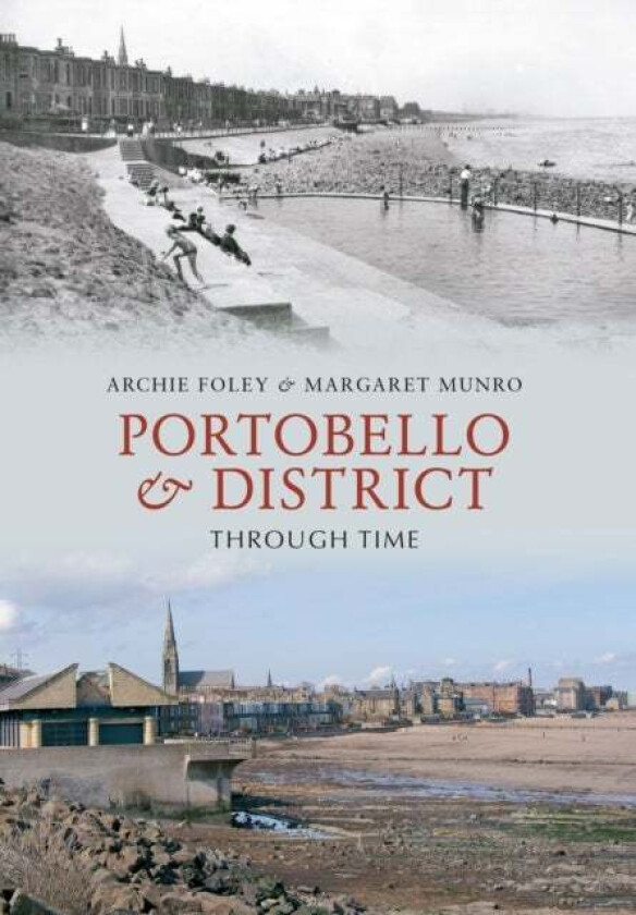 Portobello & District Through Time av Archie Foley, Margaret Munro