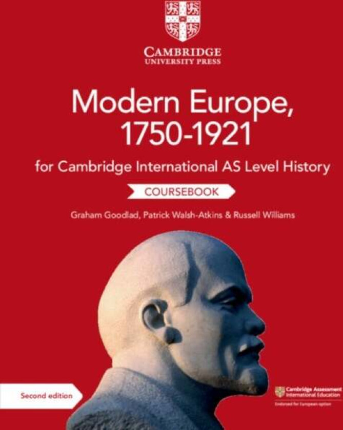 Cambridge International AS Level History Modern Europe, 1750-1921 Coursebook av Graham Goodlad, Patrick Walsh-Atkins, Russell Williams