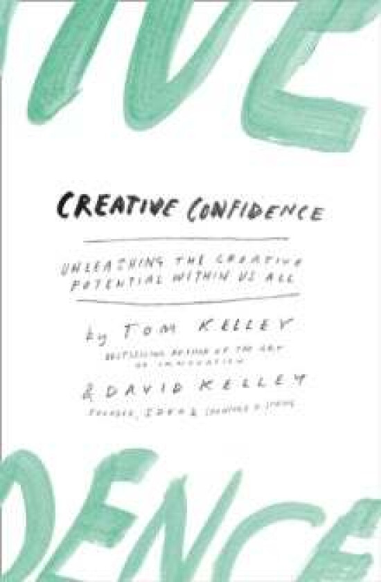 Creative Confidence av David Kelley, Tom Kelley