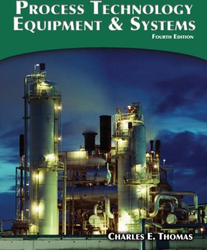 Process Technology Equipment and Systems av Charles (Lee College in Baytown TX ) Thomas