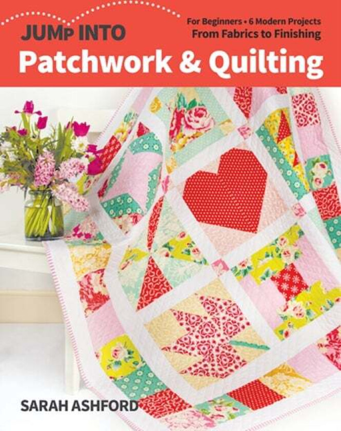 Jump into Patchwork & Quilting av Sarah Ashford