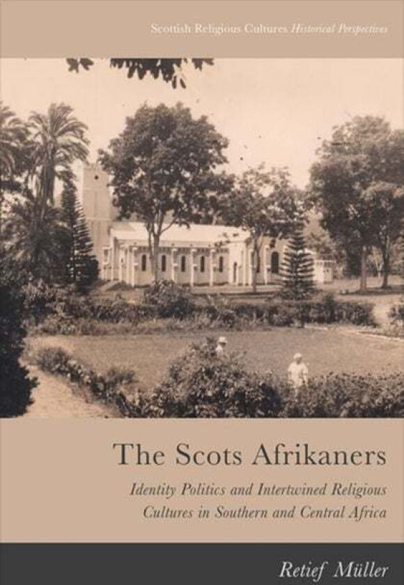 The Scots Afrikaners av Retief Muller