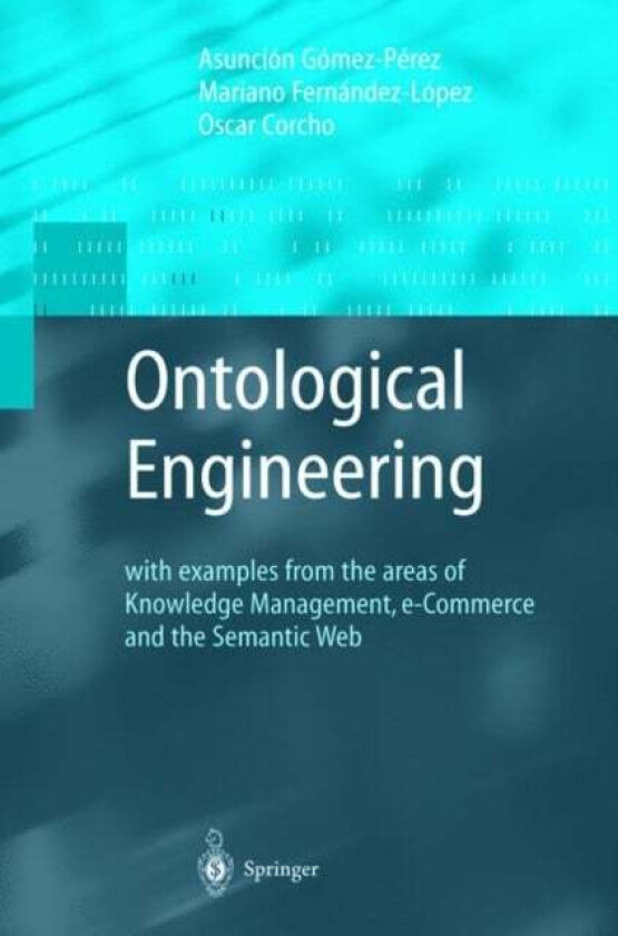 Ontological Engineering av Asuncion Gomez-Perez, Mariano Fernandez-Lopez, Oscar Corcho