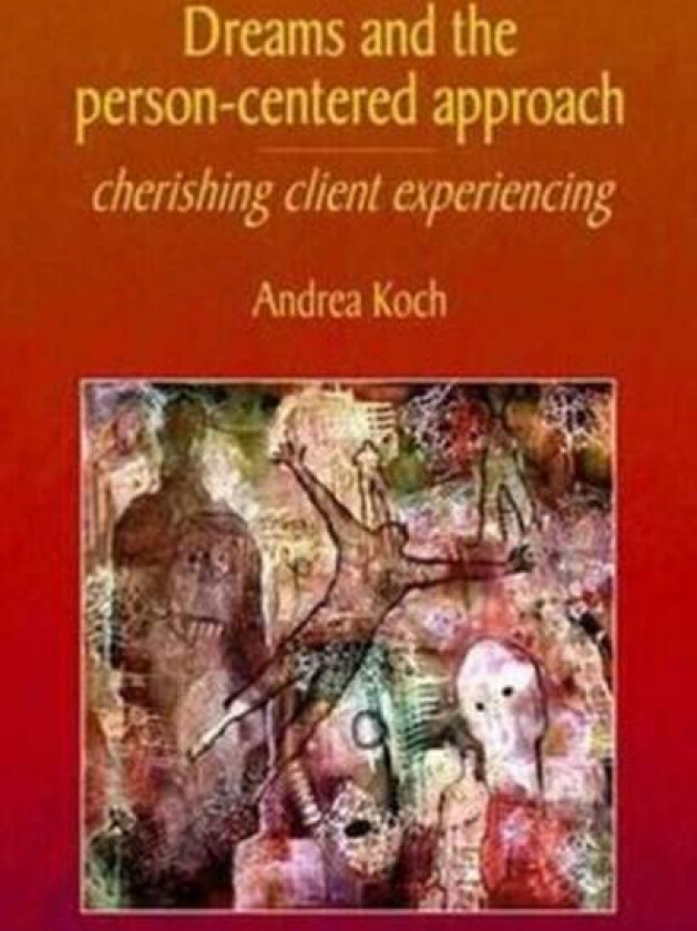 Dreams and the Person-centered Approach av Andrea Koch