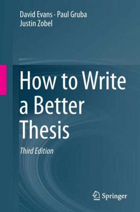 How to Write a Better Thesis av David Evans, Paul Gruba, Justin Zobel