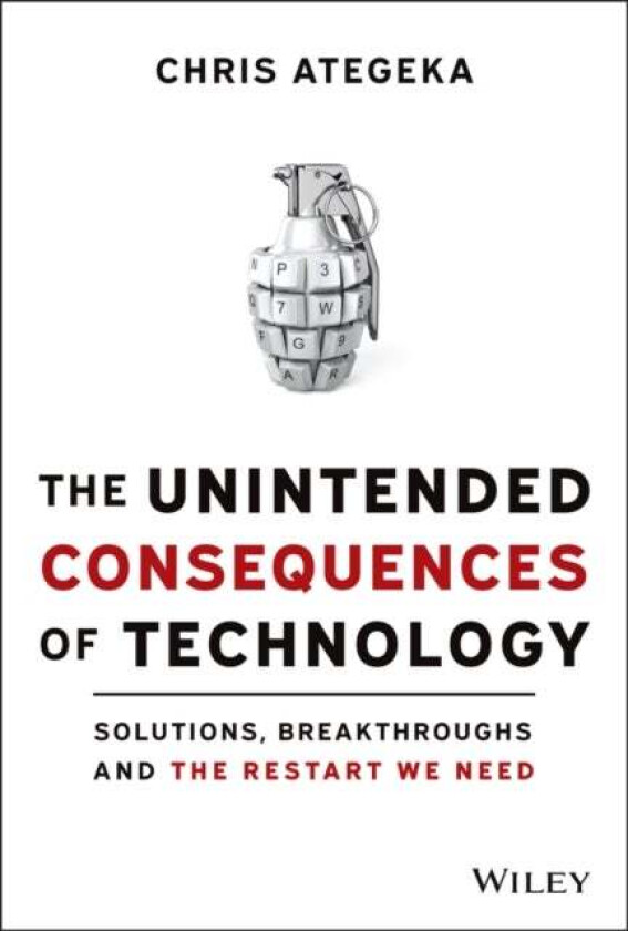 The Unintended Consequences of Technology av Chris Ategeka