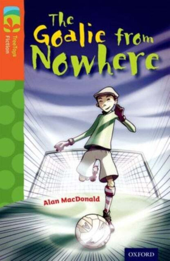 Oxford Reading Tree TreeTops Fiction: Level 13 More Pack A: The Goalie from Nowhere av Paul Shipton