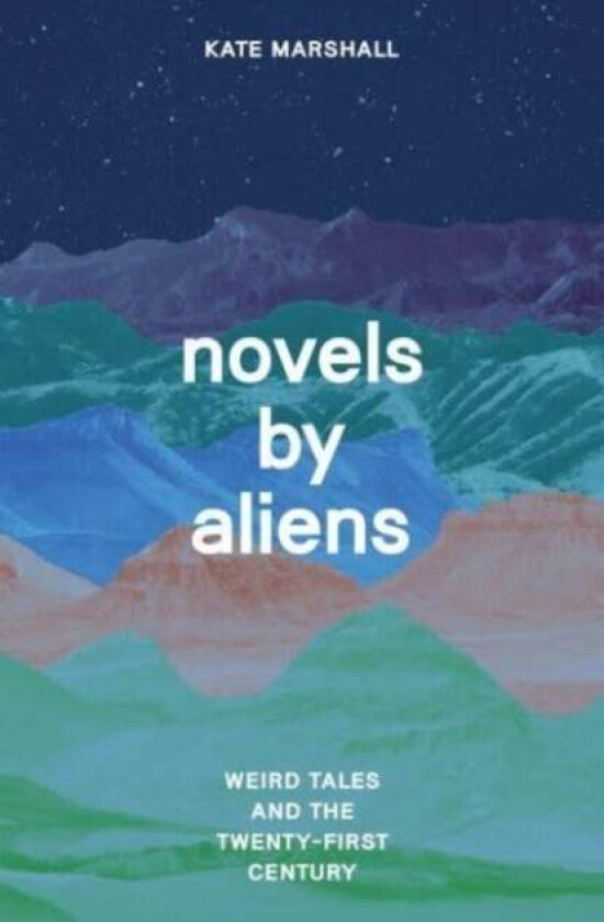 Novels by Aliens av Professor Kate Marshall