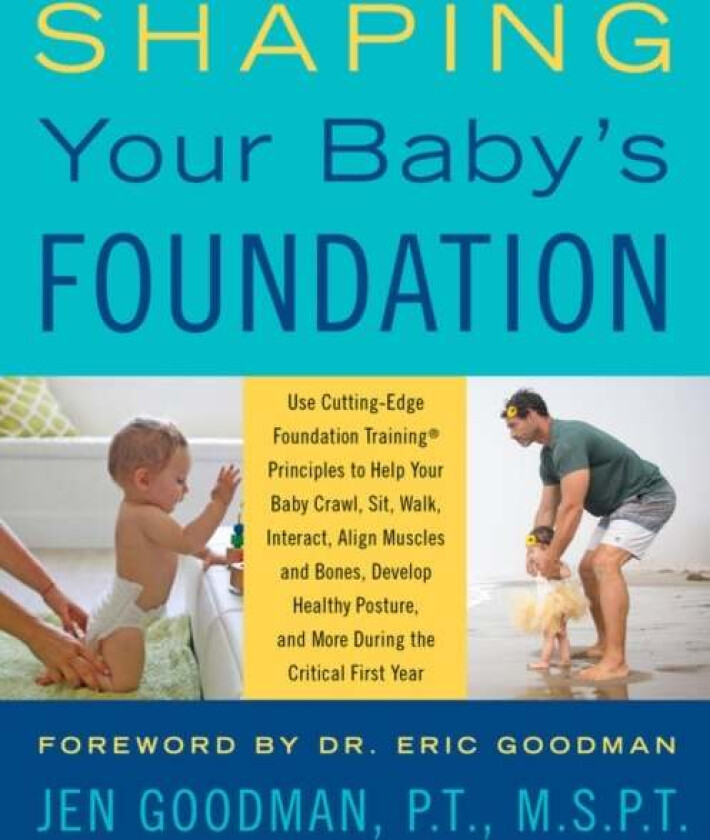 Shaping Your Baby's Foundation av Jen Goodman, Hy Bender