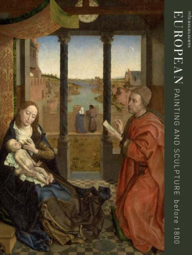 MFA Highlights: European Painting and Sculpture before 1800 av Frederick Ilchman, Ronni Baer, Marietta Cambareri