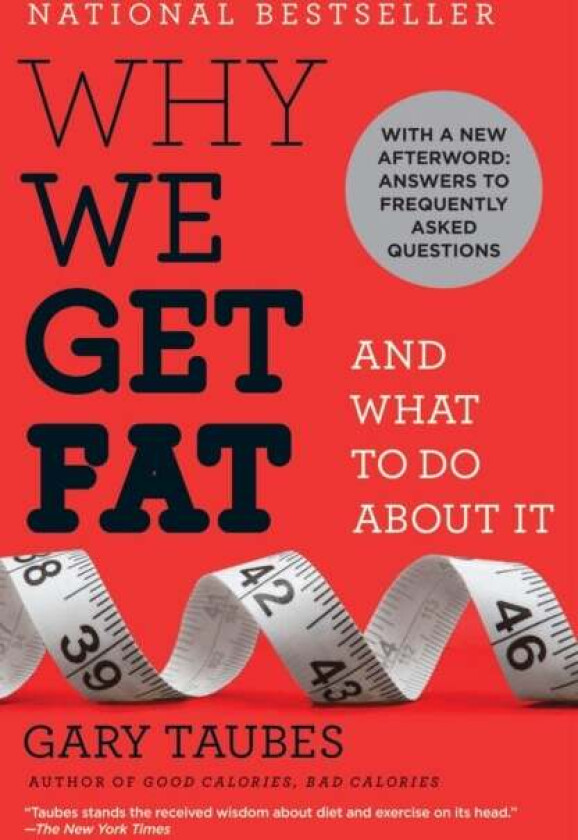 Why We Get Fat av Gary Taubes