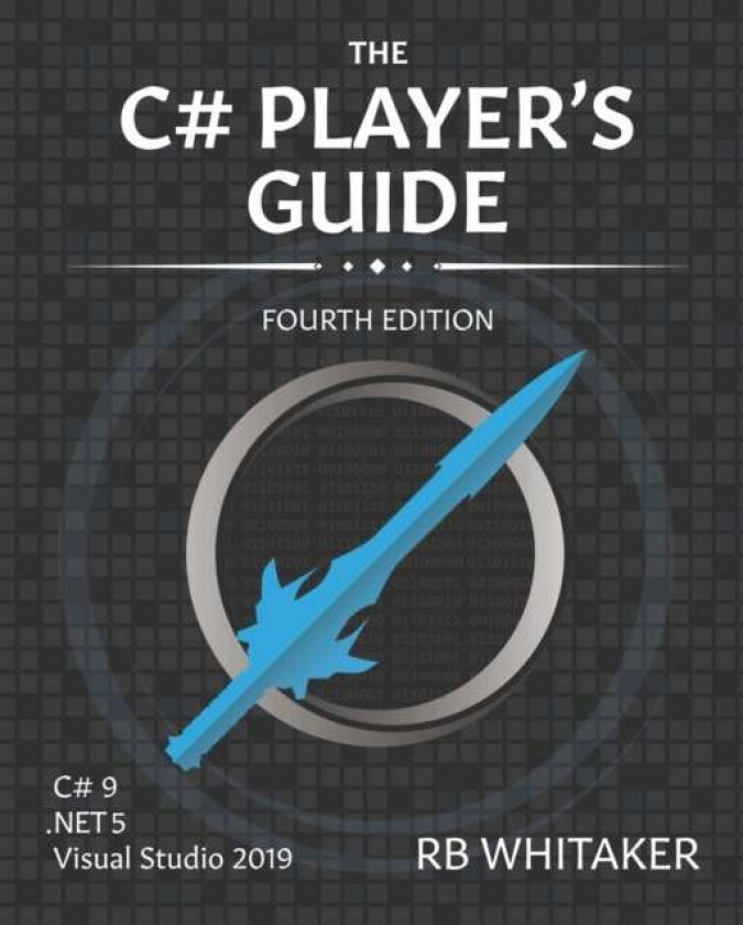The C# Player's Guide (4th Edition) av R B Whitaker