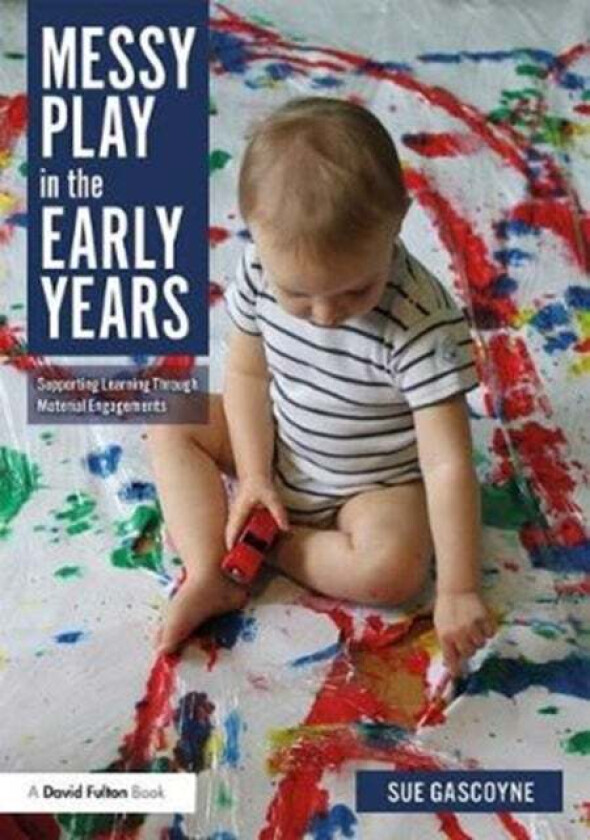 Messy Play in the Early Years av Sue Gascoyne