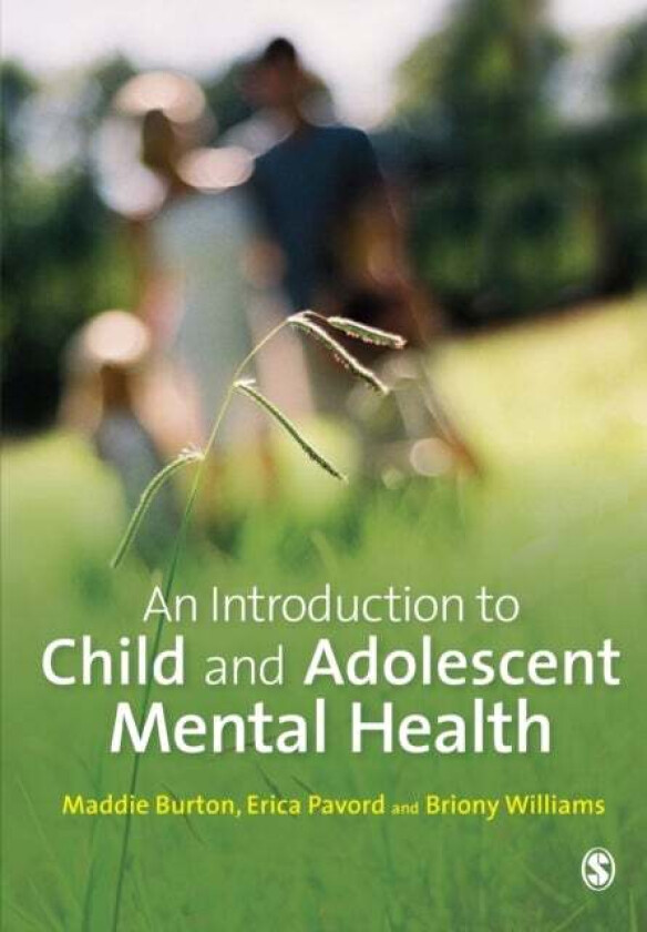 An Introduction to Child and Adolescent Mental Health av Madeleine Burton, Erica Pavord, Briony Williams