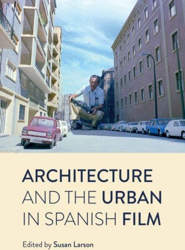 Architecture and the Urban in Spanish Film