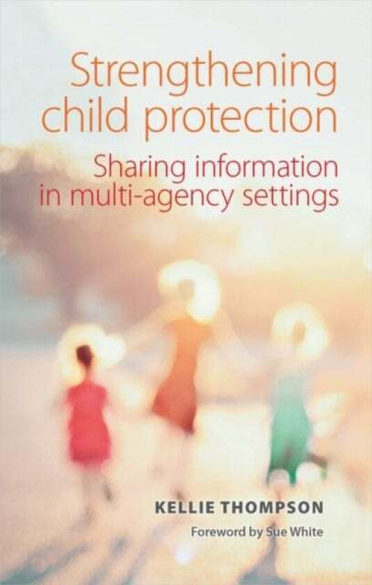 Strengthening Child Protection av Kellie (Liverpool Hope University) Thompson