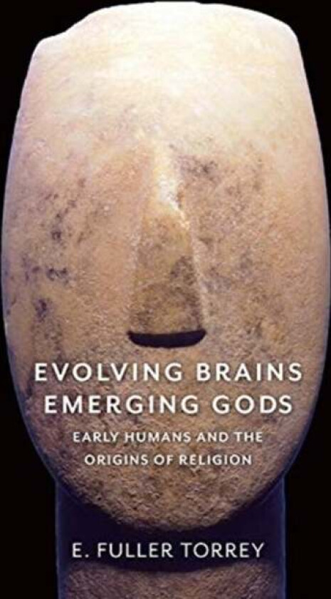 Evolving Brains, Emerging Gods av E. Fuller Torrey