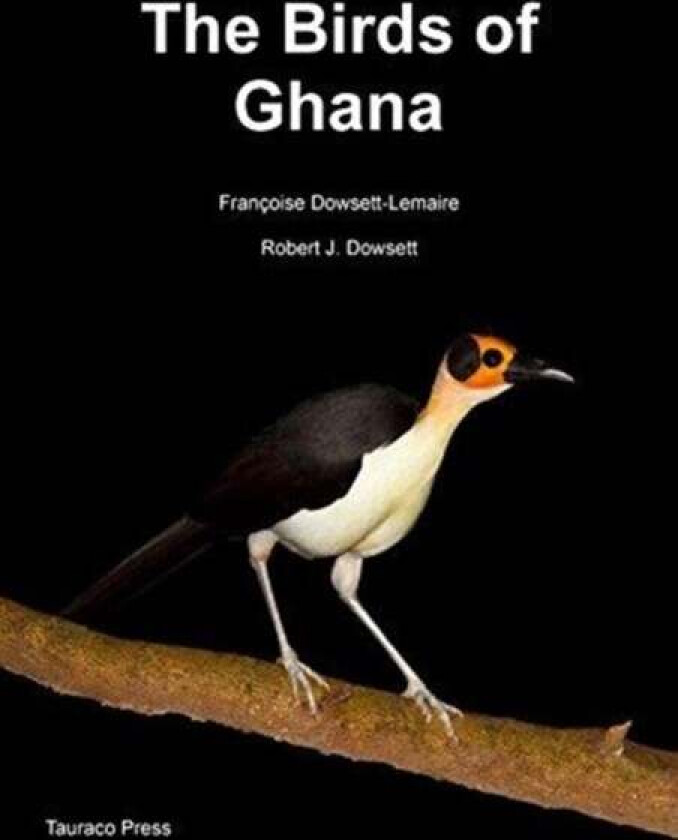 The Birds of Ghana av Francoise Dowsett-Lemaire, Robert J. Dowsett