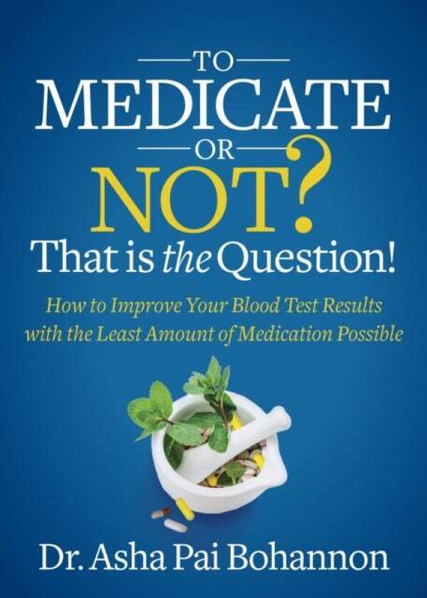 To Medicate or Not? That is the Question! av Dr. Asha Pai Bohannon
