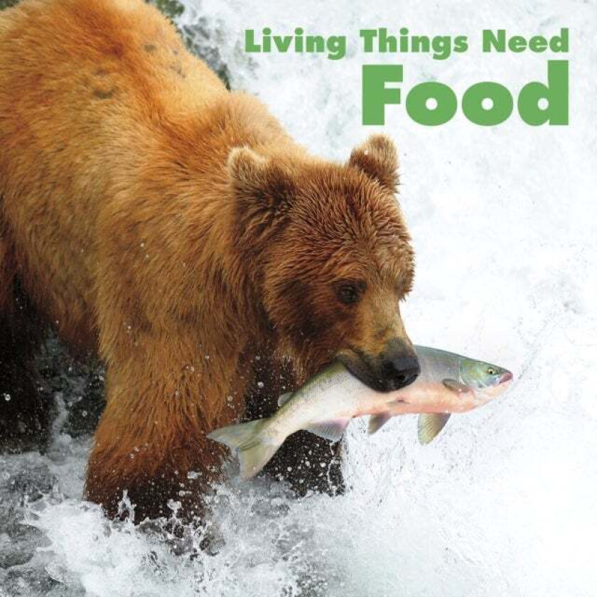 Living Things Need Food av Karen (Product Manager) Aleo