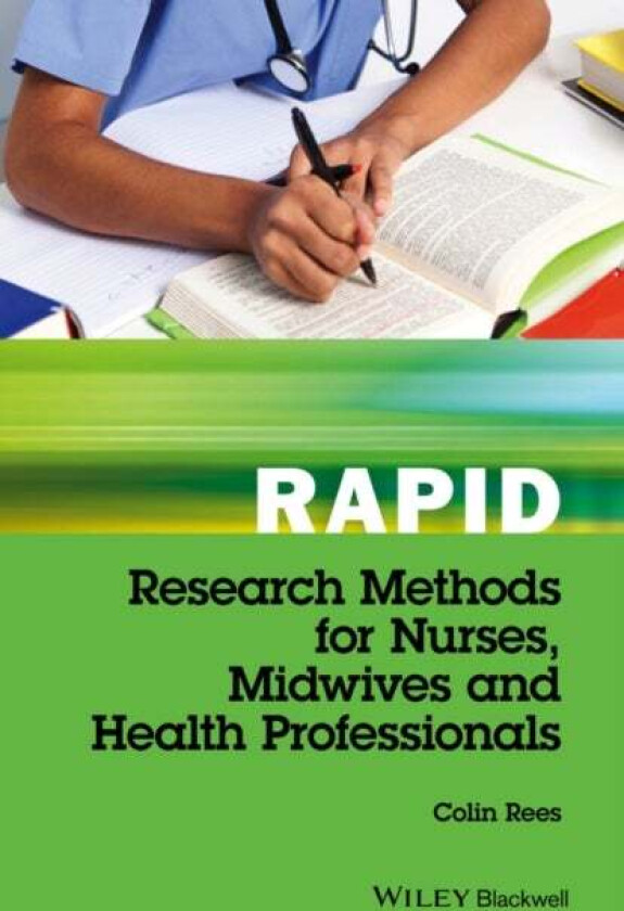 Rapid Research Methods for Nurses, Midwives and Health Professionals av Colin (Cardiff University Cardiff UK) Rees