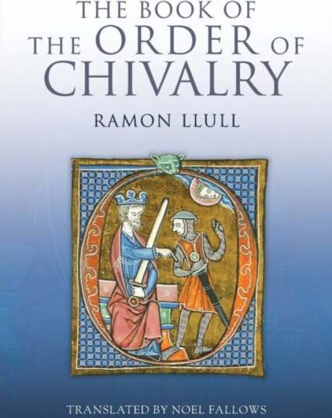 The Book of the Order of Chivalry av Ramon Llull
