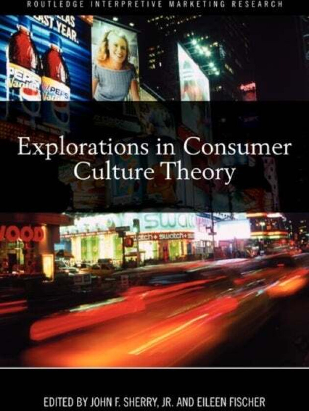 Explorations in Consumer Culture Theory