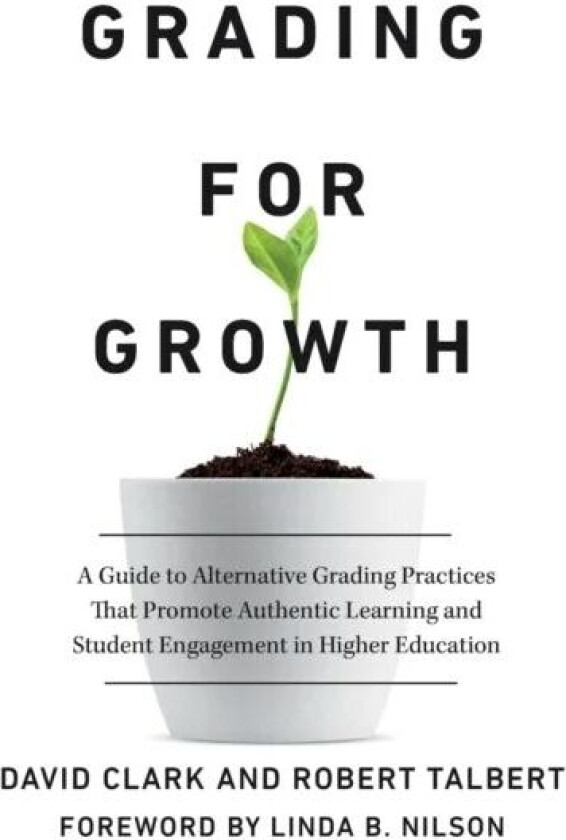 Grading for Growth av David Clark, Robert Talbert
