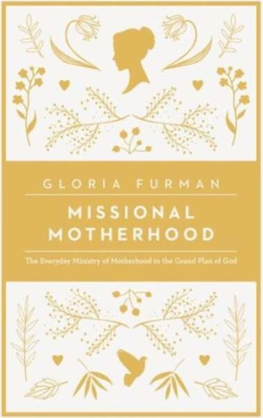 Missional Motherhood av Gloria Furman