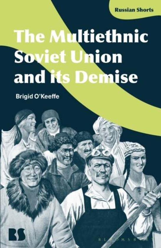 The Multiethnic Soviet Union and its Demise av Associate Professor Brigid O'Keeffe