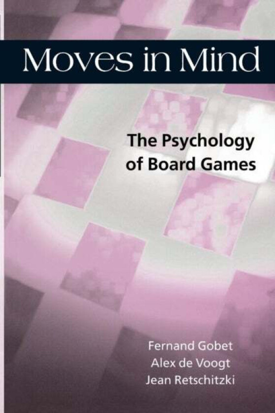 Moves in Mind av Fernand Gobet, Jean Retschitzki, Alex de Voogt