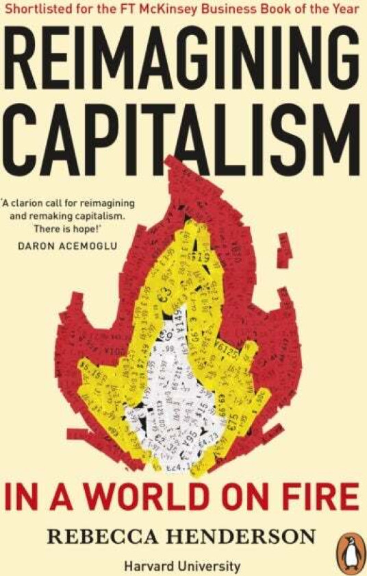 Reimagining Capitalism in a World on Fire av Rebecca Henderson