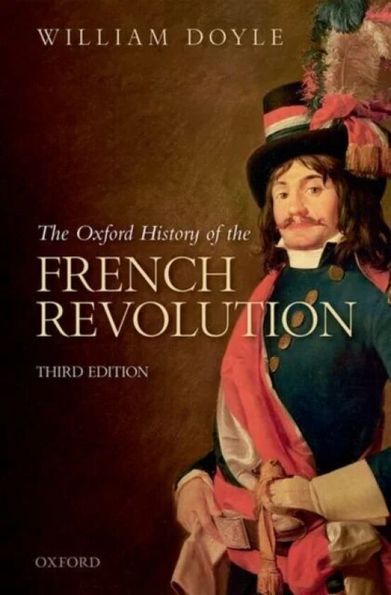 The Oxford History of the French Revolution av William (Emeritus Professor of History and Senior Research Fellow Emeritus Professor of History and Sen