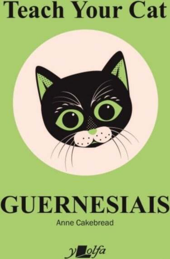 Teach Your Cat Guernesiais av Anne Cakebread